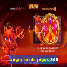 angry birds jogos 360